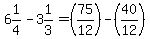 6%261%2F4-3%261%2F3=%2875%2F12%29-%2840%2F12%29