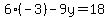6%28-3%29-9y=18