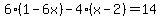 6%281-6x%29-4%28x-2%29=14