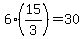 6%2815%2F3%29=30