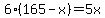 6%28165-x%29=5x