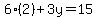 6%282%29%2B3y=15
