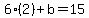 6%282%29%2Bb=15