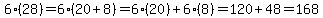 6%2828%29=6%2820%2B8%29=6%2820%29%2B6%288%29=120%2B48=168