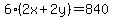 6%282x%2B2y%29=840