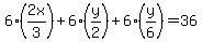 6%282x%2F3%29%2B6%28y%2F2%29%2B6%28y%2F6%29=36