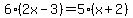 6%282x-3%29=5%28x%2B2%29