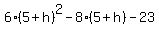 6%285%2Bh%29%5E2+-+8%285%2Bh%29+-+23