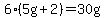 6%285g%2B2%29=+30g