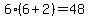 6%286%2B2%29=48
