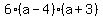 6%28a-4%29%28a%2B3%29