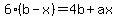 6%28b-x%29+=+4b+%2B+ax