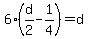 6%28d%2F2-1%2F4%29=d