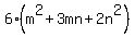 6%28m%5E2%2B3mn%2B2n%5E2%29