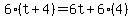 6%28t%2B4%29=6t%2B6%284%29