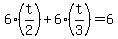 6%28t%2F2%29+%2B+6%28t%2F3%29+=+6