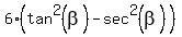 6%28tan%5E2%28beta%29+-+sec%5E2%28beta%29%29
