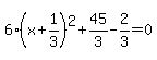 6%28x%2B1%2F3%29%5E2%2B45%2F3-2%2F3=0