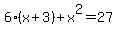 6%28x%2B3%29%2Bx%5E2=27