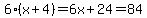6%28x%2B4%29+=+6x+%2B+24+=+84+