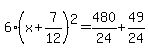 6%28x%2B7%2F12%29%5E2=480%2F24%2B49%2F24