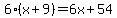 6%28x%2B9%29=6x%2B54