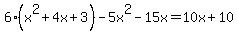 6%28x%5E2%2B4x%2B3%29-5x%5E2-15x=10x%2B10