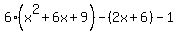 6%28x%5E2%2B6x%2B9%29-%282x%2B6%29-1