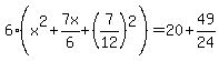 6%28x%5E2%2B7x%2F6%2B%287%2F12%29%5E2%29=20%2B49%2F24