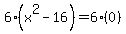 6%28x%5E2+-+16%29+=+6%280%29