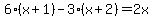 6%28x+%2B+1%29-3%28x%2B2%29=2x