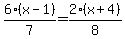 6%28x-1%29%2F7=2%28x%2B4%29%2F8