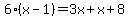 6%28x-1%29=3x%2Bx%2B8