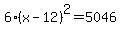 6%28x-12%29%5E2+=+5046