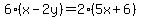 6%28x-2y%29=2%285x%2B6%29