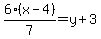 6%28x-4%29%2F7=y%2B3