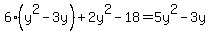 6%28y%5E2+-+3y%29+%2B+2y%5E2+-+18+=+5y%5E2+-+3y