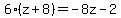 6%28z%2B8%29=-8z-2