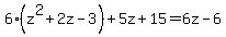 6%28z%5E2%2B2z-3%29%2B5z%2B15=6z-6
