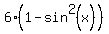 6%2A%281-sin%5E2%28x%29%29