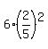 6%2A%282%2F5%29%5E2