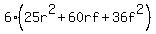 6%2A%2825r%5E2+%2B+60rf+%2B+36f%5E2%29