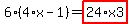 6%2A%284%2Ax-1%29=highlight_red%28+24%2Ax3+%29