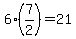 6%2A%287%2F2%29=21