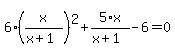 6%2A%28x%2F%28x%2B1%29%29%5E2%2B5%2Ax%2F%28x%2B1%29-6=0