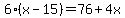 6%2A%28x-15%29=76%2B4x