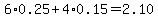 6%2A0.25%2B4%2A0.15=2.10