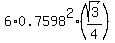 6%2A0.7598%5E2%2A%28sqrt%283%29%2F4%29