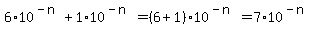 6%2A10%5E%28-n%29%2B1%2A10%5E%28-n%29=%286%2B1%29%2A10%5E%28-n%29=7%2A10%5E%28-n%29