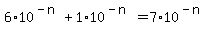 6%2A10%5E%28-n%29%2B1%2A10%5E%28-n%29=7%2A10%5E%28-n%29